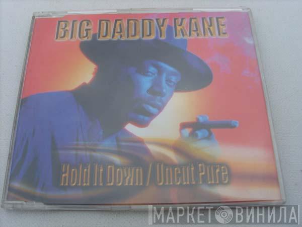 Big Daddy Kane - Hold It Down / Uncut Pure