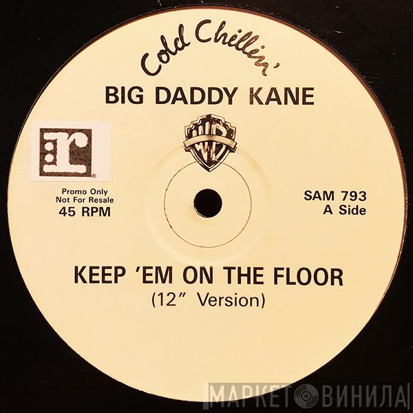 Big Daddy Kane - Keep 'Em On The Floor/It's Hard Being The Kane