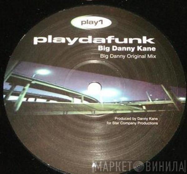 Big Danny Kane - Play Da Funk