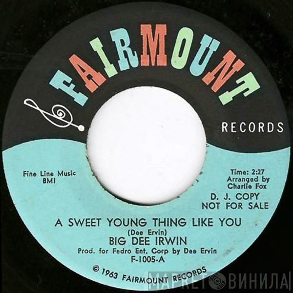 Big Dee Irwin - A Sweet Young Thing Like You