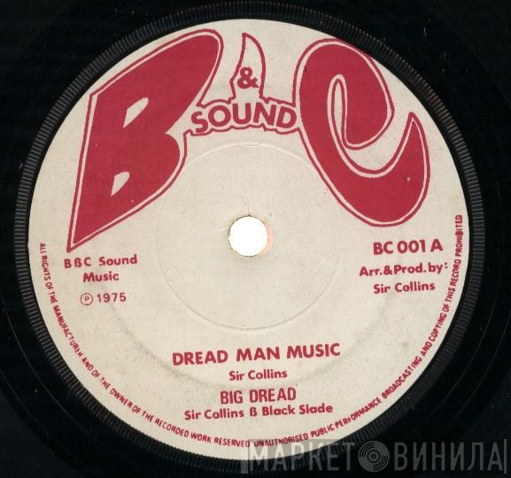 Big Dread, Sir Collins, Black Slate - Dread Man Music