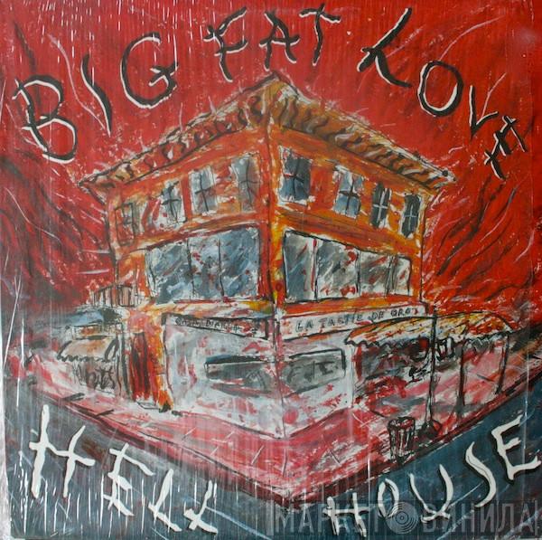 Big Fat Love - Hell House