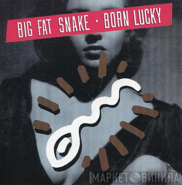 Big Fat Snake  - Born Lucky
