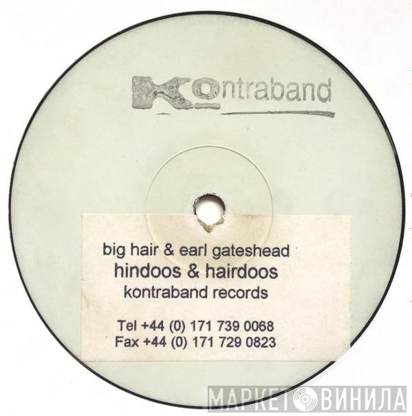 Big Hair, Earl Gateshead - Hindoos & Hairdoos