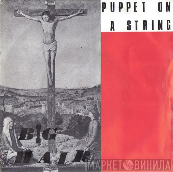 Big Hair  - Puppet On A String