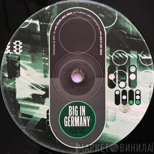 Big In Germany - Green For Go / Ultra