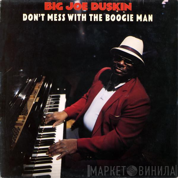 Big Joe Duskin - Don't Mess With The Boogie Man