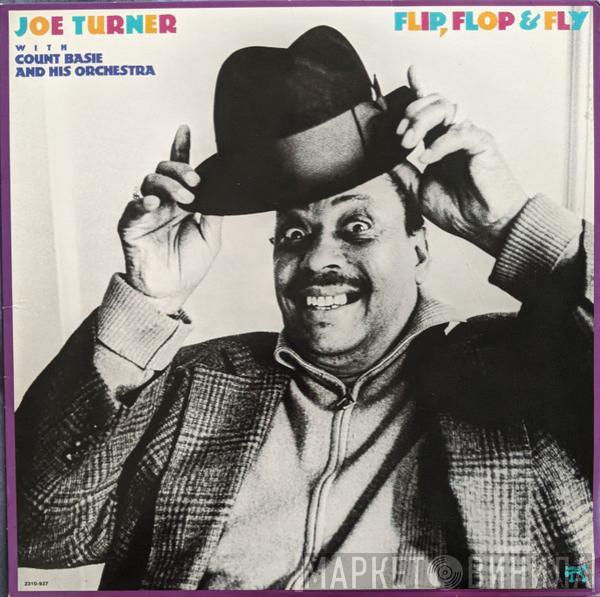 Big Joe Turner, Count Basie Orchestra - Flip, Flop & Fly