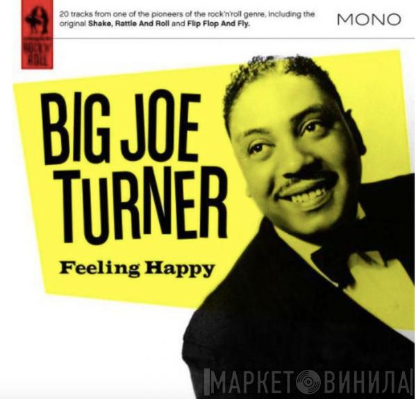 Big Joe Turner - Feeling Happy