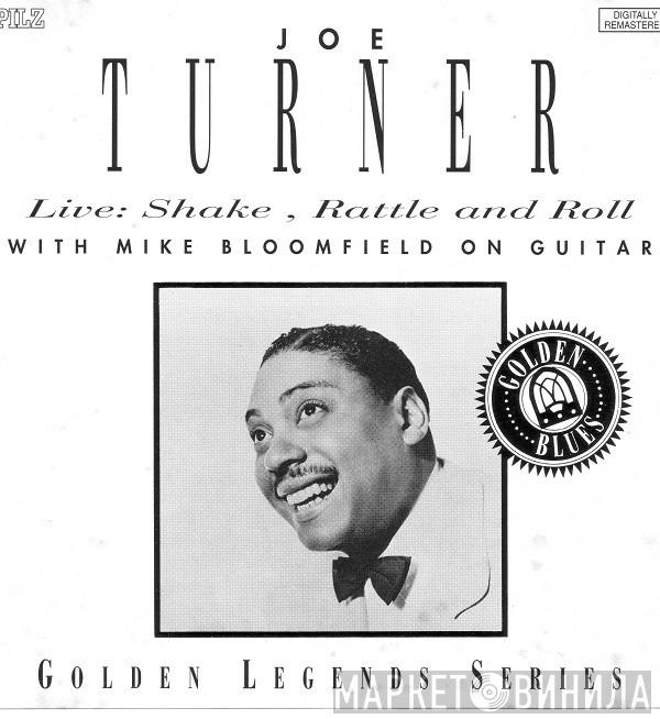 Big Joe Turner, Mike Bloomfield - Live: Shake Rattle And Roll