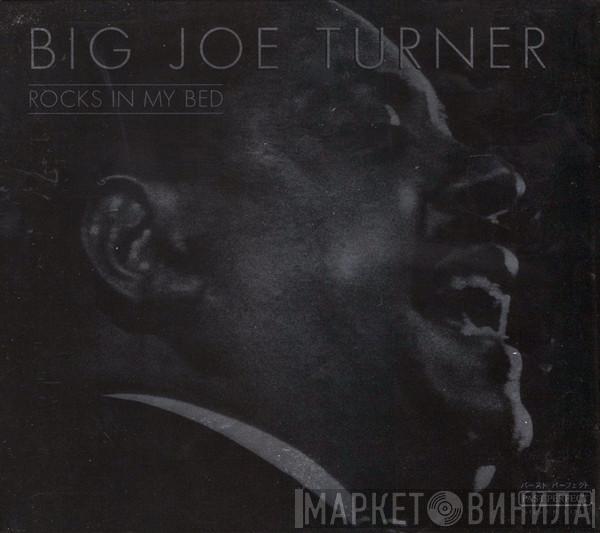 Big Joe Turner - Rocks In My Bed
