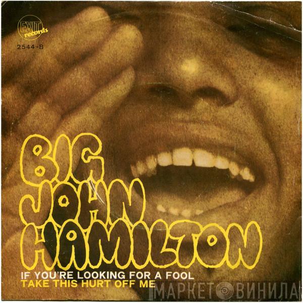 Big John Hamilton - If You're Looking For A Fool