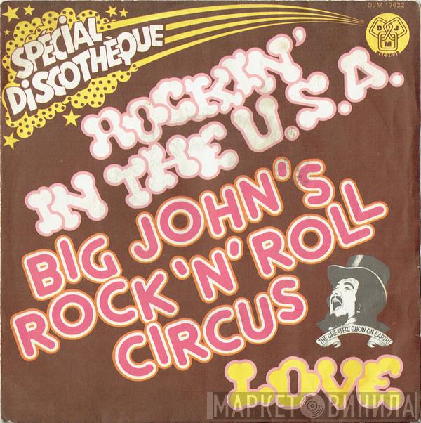 Big John's Rock 'N' Roll Circus - Rockin' In The U.S.A. / Love
