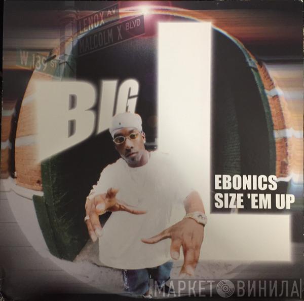 Big L - Ebonics / Size 'Em Up