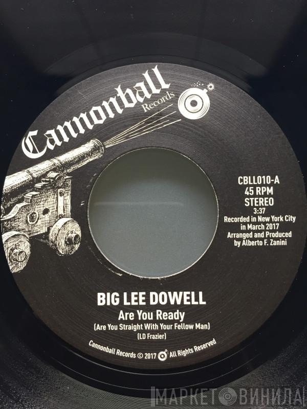 Big Lee Dowell - Are You Ready (Are You Straight With Your Fellow Man)