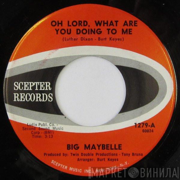 Big Maybelle - Oh Lord, What Are You Doing To Me / Same Old Story
