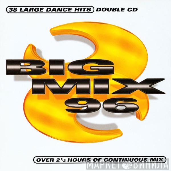  - Big Mix 96