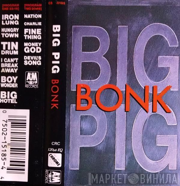  Big Pig  - Bonk
