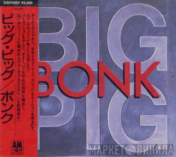  Big Pig  - Bonk