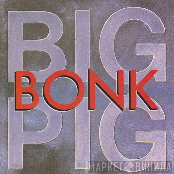  Big Pig  - Bonk