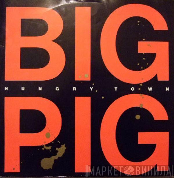 Big Pig - Hungry Town