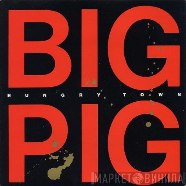Big Pig - Hungry Town