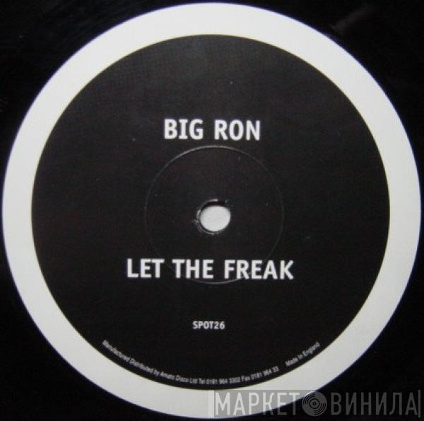 Big Ron - Let The Freak