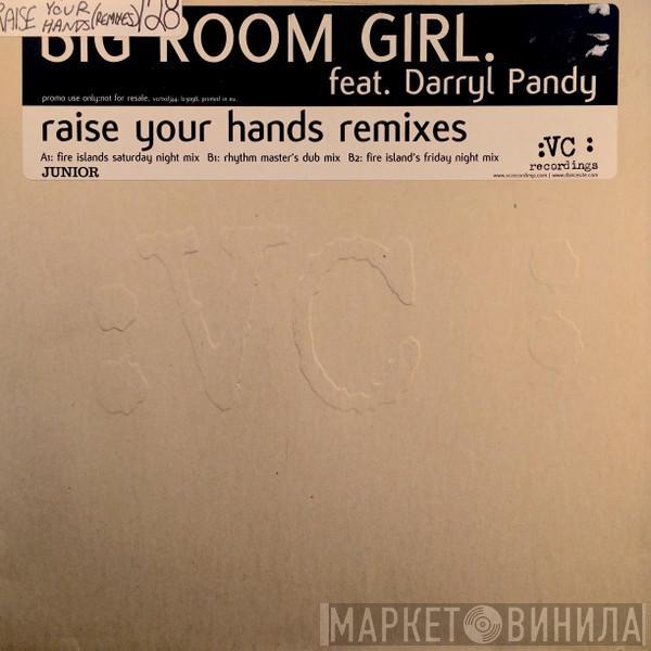 Big Room Girl, Darryl Pandy - Raise Your Hands (Remixes)