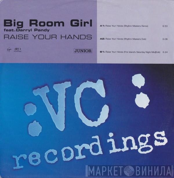 Big Room Girl, Darryl Pandy - Raise Your Hands