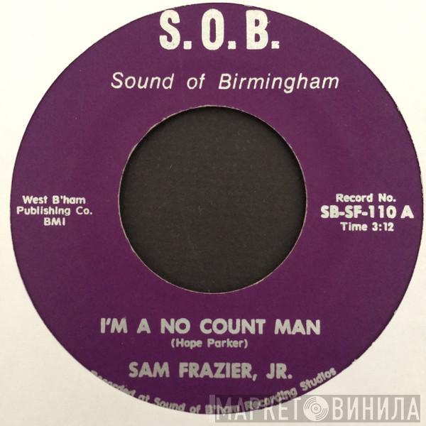 Big Sam Frazier Jr. - I'm A No Count Man / Love, Fish & Bread