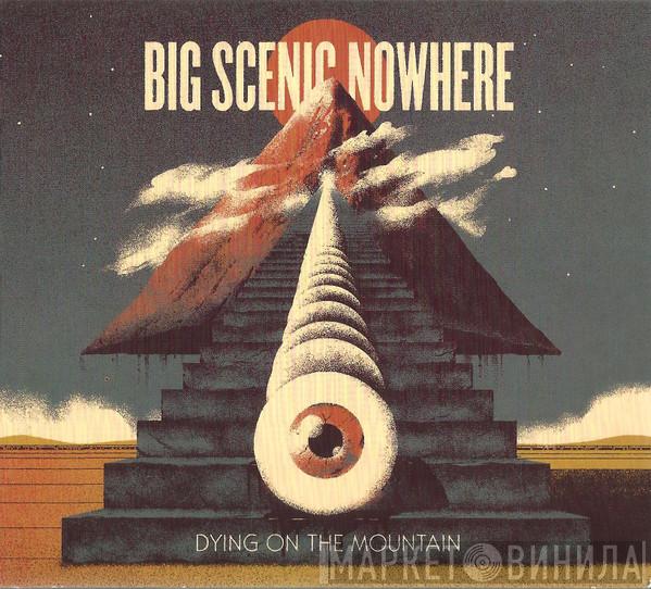 Big Scenic Nowhere - Dying On The Mountain