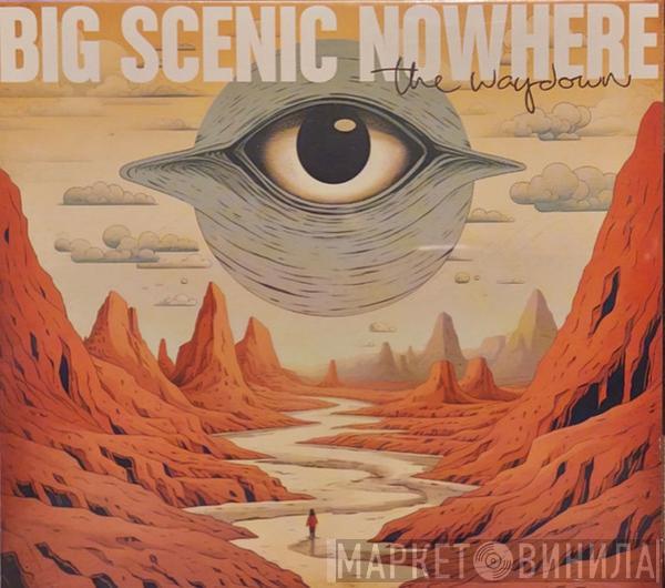 Big Scenic Nowhere - The Waydown