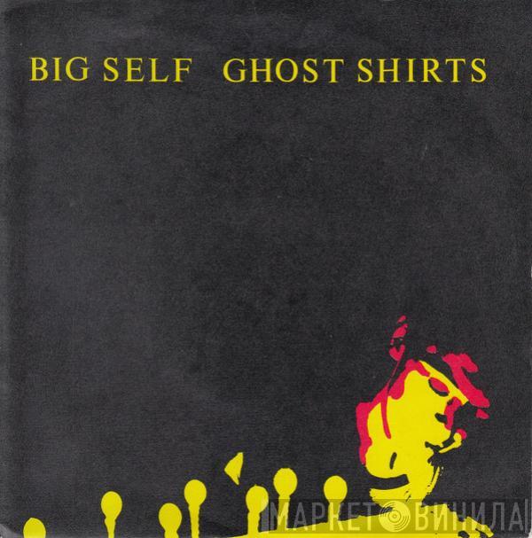 Big Self  - Ghost Shirts