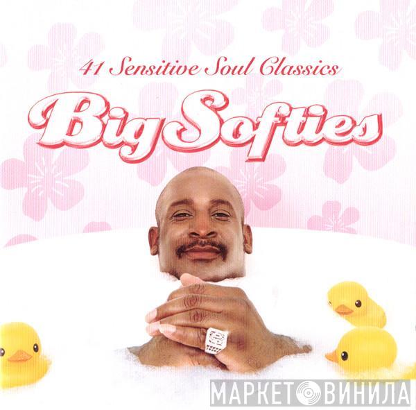  - Big Softies