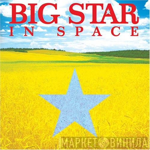  Big Star  - In Space