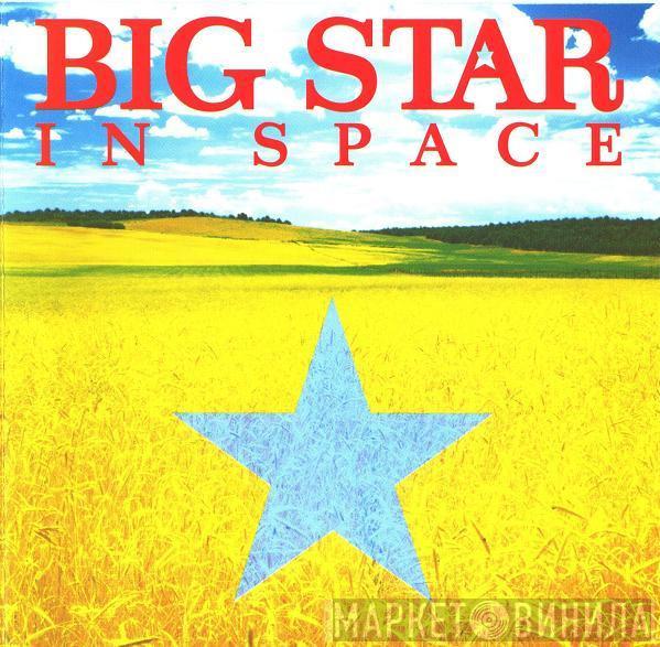  Big Star  - In Space