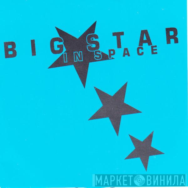  Big Star  - In Space