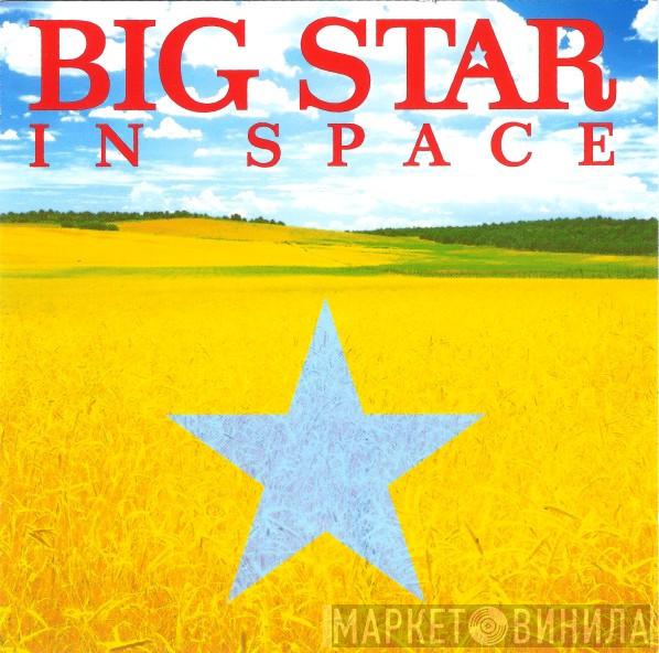 Big Star - In Space