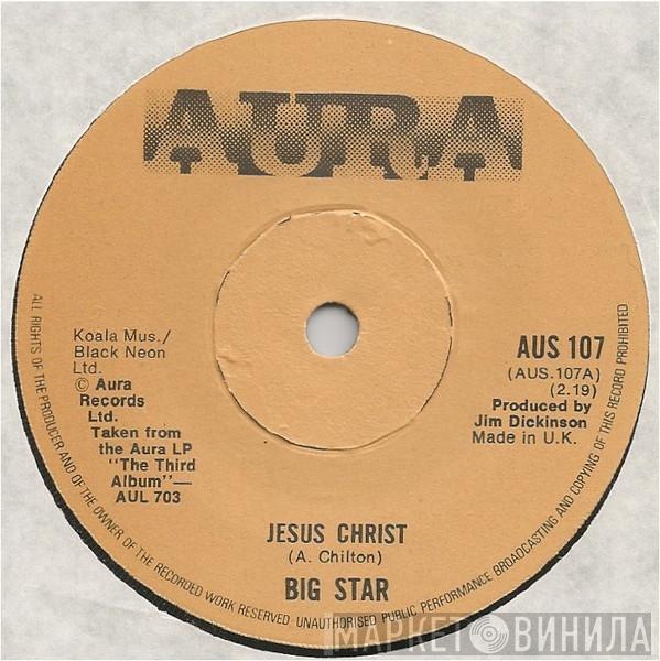 Big Star - Jesus Christ / Big Black Car