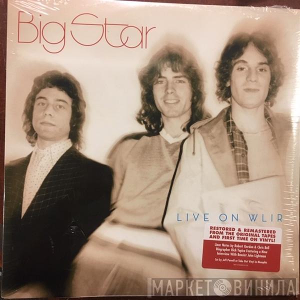 Big Star - Live On WLIR