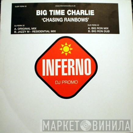 Big Time Charlie - Chasing Rainbows