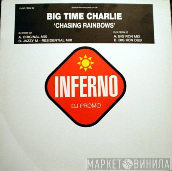 Big Time Charlie - Chasing Rainbows