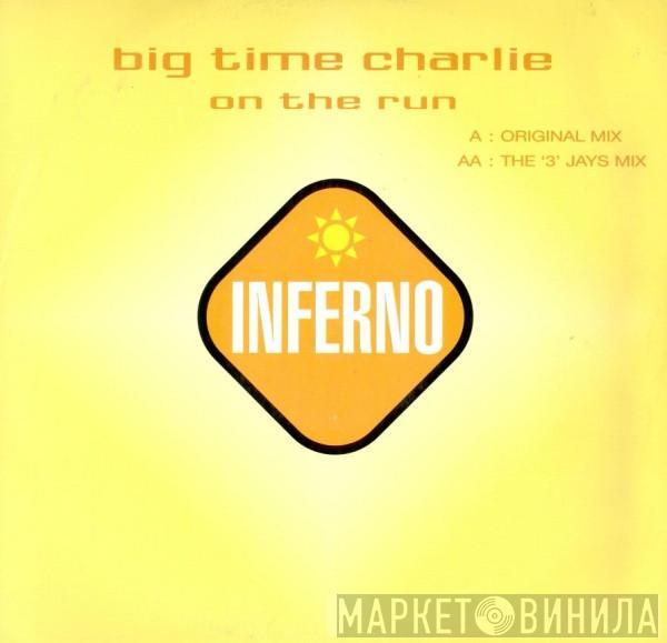 Big Time Charlie - On The Run