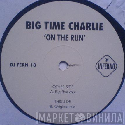 Big Time Charlie - On The Run