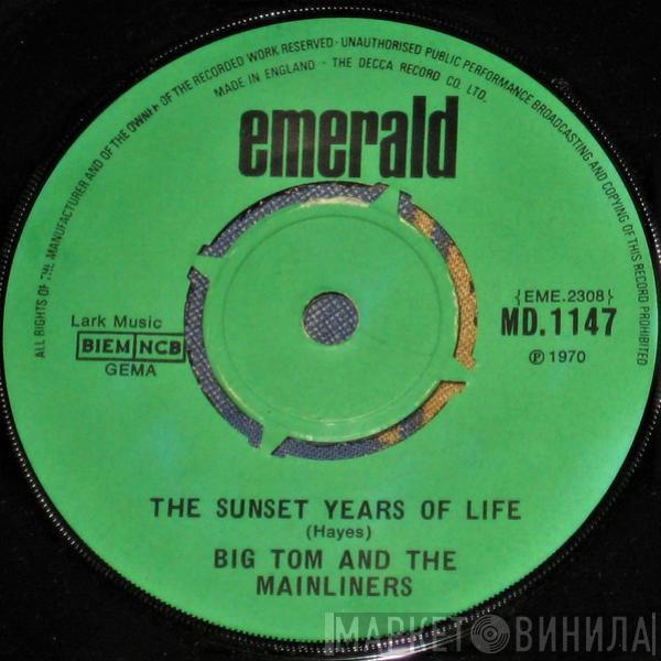 Big Tom And The Mainliners - The Sunset Years Of Life