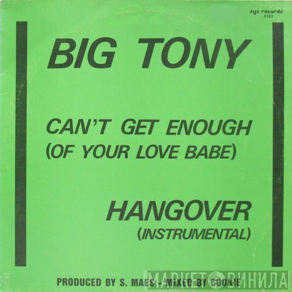  Big Tony  - Can't Get Enough (Of Your Love Babe)