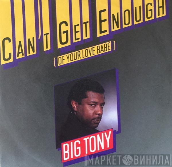  Big Tony  - Can't Get Enough (Of Your Love Babe)