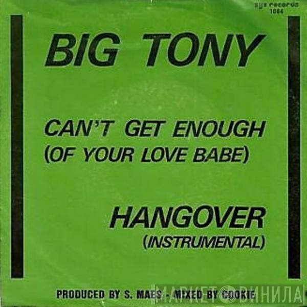  Big Tony  - Can't Get Enough (Of Your Love Babe)