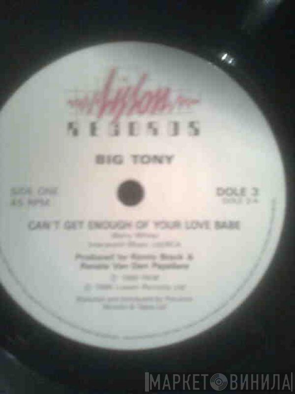  Big Tony  - Can't Get Enough Of Your Love Babe