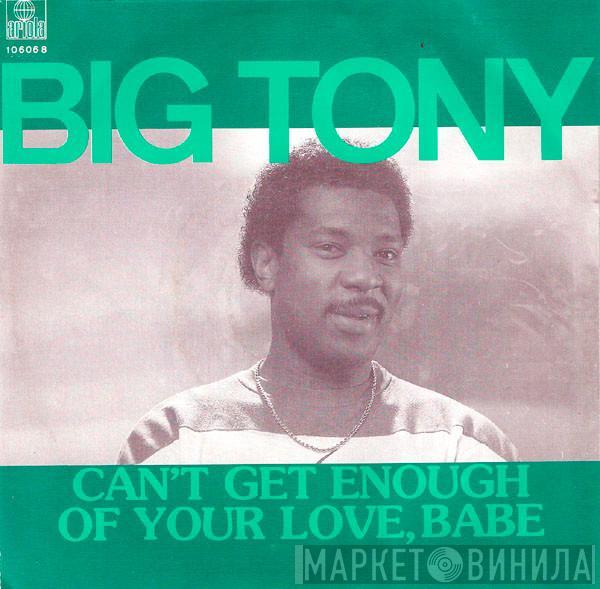  Big Tony  - Can't Get Enough Of Your Love, Babe